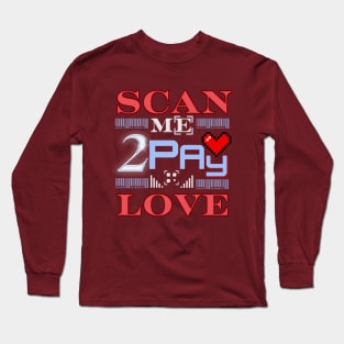 Scan me to receive love in return Long Sleeve T-Shirt